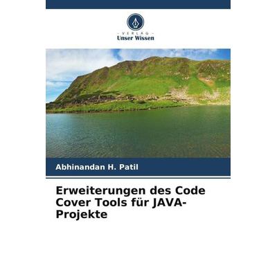 Erweiterungen des Code Cover Tools für JAVA-Projekte, Taschenbuch von Abhinandan H. Patil, Verlag Unser Wissen, 978-620-4-85916-3