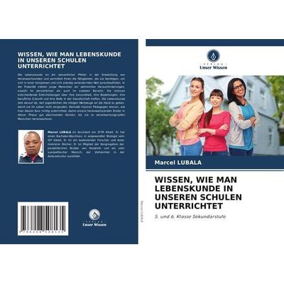 Wissen, wie Man Lebenskunde in Unseren Schulen Unterrichtet, Taschenbuch von Marcel Lubala, Verlag Unser Wissen, 978-620-8-50813-5