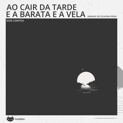 Ao cair da tarde e A barata e a vela - Manuel de Oliveira Paiva, Audio, 4071498274361
