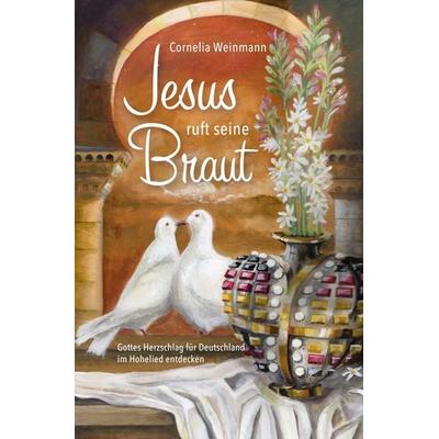 Jesus ruft seine Braut, Taschenbuch von Cornelia Weinmann, GloryWorld-Medien, 978-3-95578-397-6