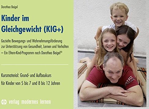Dorothea Beigel - Kinder im Gleichgewicht (KIG+): Gezielte Bewegungs- und Wahrnehmungsförderung zur Unterstützung von Gesundheit, Lernen und Verhalten - Ein ... für Kinder von 5 bis 7 und 8 bis 12 Jahren - Preis vom 09.10.2026 07:28:09 h