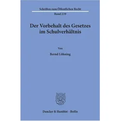 Der Vorbehalt des Gesetzes im Schulverhältnis., Fachbücher von Bernd Löhning