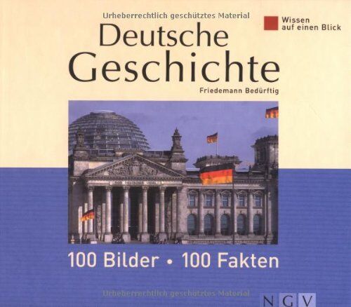 Friedemann Bedürftig - Wissen auf einen Blick. Deutsche Geschichte: 100 Bilder - 100 Fakten - Preis vom 09.10.2026 07:28:09 h