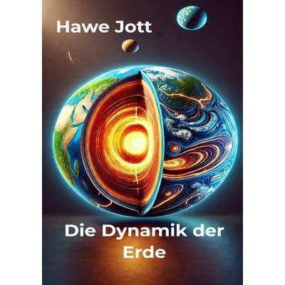 Die Dynamik der Erde, Taschenbuch von Hawe Jott, Tolino Media, 978-3-8194-0412-2