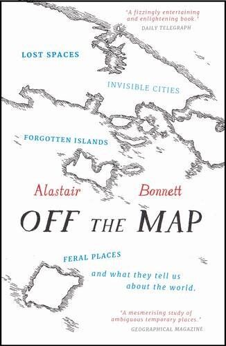 Alastair Bonnett - Off the Map: Lost Spaces, Invisible Cities, Forgotten Islands, Feral Places and What They Tell Us About the World - Preis vom 07.10.2026 11:45:10 h