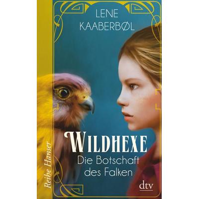 Die Botschaft des Falken / Wildhexe Band 2, Taschenbuch von Lene Kaaberbøl, dtv