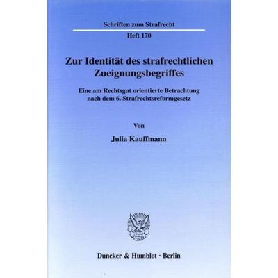 Zur Identität des strafrechtlichen Zueignungsbegriffes., Taschenbuch von Julia Kauffmann, Duncker & Humblot, 978-3-428-11793-2