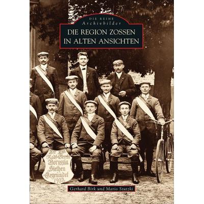 Die Region Zossen in alten Ansichten, Taschenbuch von Gerhard Birk,Mario Stutzki, Sutton, 978-3-89702-203-4