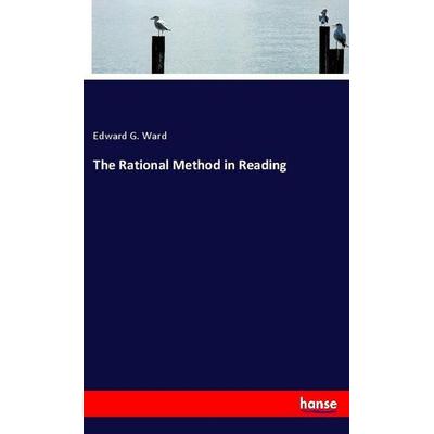 The Rational Method in Reading, Taschenbuch von Edward G. Ward, Hansebooks, 978-3-337-92436-2