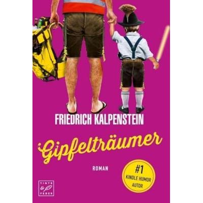 Gipfelträumer, Taschenbuch von Friedrich Kalpenstein, Tinte & Feder, 978-1-5039-0067-7
