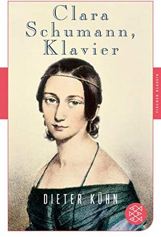 Dieter Kühn - Clara Schumann, Klavier: Ein Lebensbuch (Fischer Klassik) - Preis vom 18.10.2026 19:22:15 h