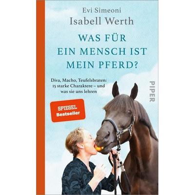 Was für ein Mensch ist mein Pferd?, Gebundene Ausgabe von Isabell Werth,Evi Simeoni, Piper
