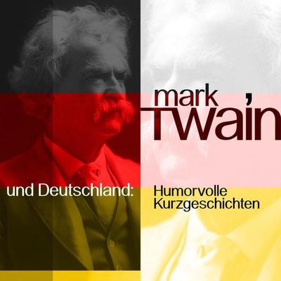 Mark Twain und Deutschland - Mark Twain, Audio, 9783955970956