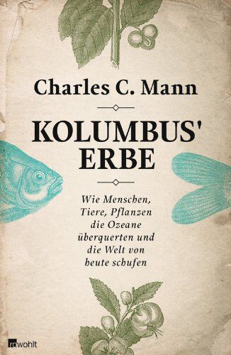 Mann, Charles C. - Kolumbus' Erbe: Wie Menschen, Tiere, Pflanzen die Ozeane überquerten und die Welt von heute schufen - Preis vom 13.10.2026 19:28:25 h