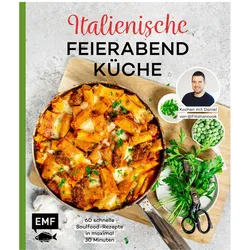 Italienische Feierabendküche (60 schnelle Soulfood-Rezepte), Ratgeber von Daniel Schmitz