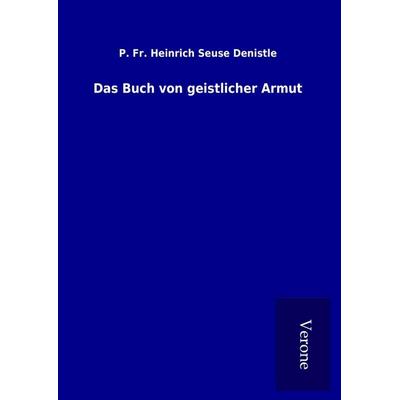 Das Buch von geistlicher Armut, Gebundene Ausgabe von P. Fr. Heinrich Seuse Denistle, BoD - Books on Demand