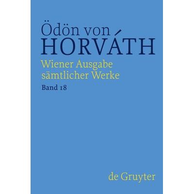 Ödön von Horváth: Wiener Ausgabe sämtlicher Werke / Briefe, Dokumente, Akten, Gebundene Ausgabe von , De Gruyter, 978-3-11-073944-2