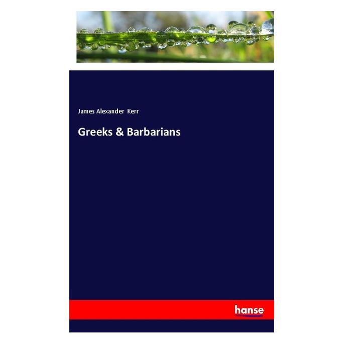 Hansebooks Greeks & Barbarians (Softcover, James Alexander Kerr) (57149605)