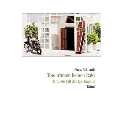 Tote trinken keinen Raki, Taschenbuch von Klaus Eckhardt, Balistier, Th, 978-3-9806168-8-1