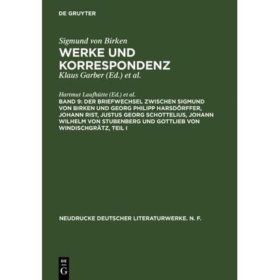 Der Briefwechsel zwischen Sigmund von Birken und Georg Philipp Harsdörffer, Johann Rist, Justus Georg Schottelius, Johann Wilhelm von Stubenberg und