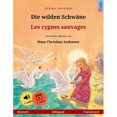 Die wilden Schwäne - Les cygnes sauvages (Deutsch - Französisch), Taschenbuch von Ulrich Renz, Sefa Verlag, 978-3-7399-8702-6