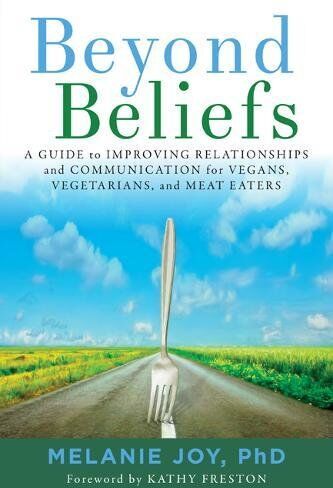 Melanie Joy - Beyond Beliefs: A Guide to Improving Relationships and Communication for Vegans, Vegetarians, and Meat Eaters - Preis vom 09.10.2026 07:28:09 h
