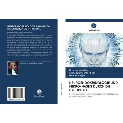 NEUROENDOKRINOLOGIE UND MIKRO-NASEN DURCH DIE HYPOPHYSE, Taschenbuch von El Hassane Sidibé,Ahmadou Makhtar Seck,Momar Gueye, BoD - Books on Demand,