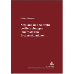 Notstand und Notwehr bei Bedrohungen innerhalb von Prozesssituationen, Fachbücher von Christoph Paglotke