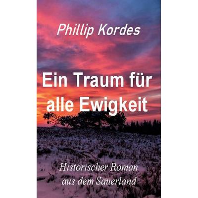 Ein Traum für alle Ewigkeit, Taschenbuch von Phillip Kordes, Twentysix, 978-3-7407-6660-3