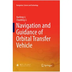 Navigation and Guidance of Orbital Transfer Vehicle, Fachbücher von Xuefeng Li, Chaobing Li