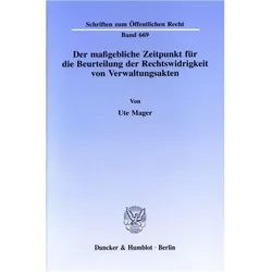Der massgebliche Zeitpunkt für die Beurteilung der Rechtswidrigkeit von Verwaltungsakten., Fachbücher von Ute Mager