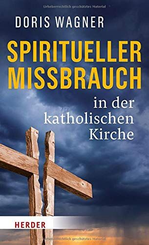Doris Wagner - Spiritueller Missbrauch in der katholischen Kirche - Preis vom 14.10.2026 23:07:16 h