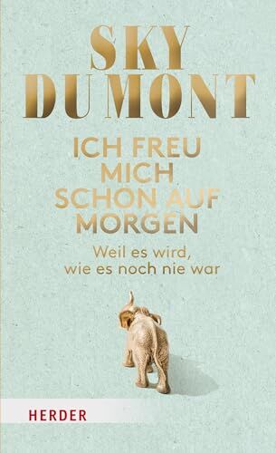 Sky du Mont - Ich freu mich schon auf morgen: Weil es wird, wie es noch nie war - Preis vom 09.10.2026 07:28:09 h