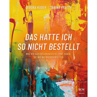 Das hatte ich so nicht bestellt, Taschenbuch von Debora Kuder,Sarina Pfauth, Hänssler, 978-3-7751-6097-1