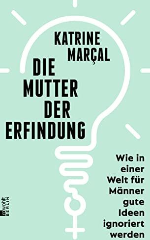 Katrine Marçal - Die Mutter der Erfindung: Wie in einer Welt für Männer gute Ideen ignoriert werden - Preis vom 02.10.2026 23:42:20 h
