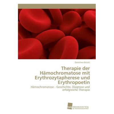 Therapie der Hämochromatose mit Erythrozytapherese und Erythropoetin, Taschenbuch von Dorothea Brückl, Südwestdeutscher Verlag für Hochschulschriften,