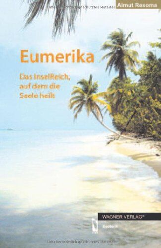 Almut Resoma - Eumerika: Das InselReich, auf dem die Seele heilt - Preis vom 09.10.2026 07:28:09 h