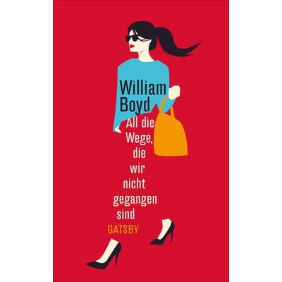 All die Wege, die wir nicht gegangen sind, Gebundene Ausgabe von William Boyd, Kampa Verlag, 978-3-311-21003-0
