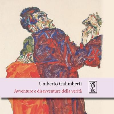 Avventure e disavventure della verità - Umberto Galimberti, Audio, 9788893141994