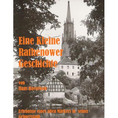 Eine Kleine Rathenower Geschichte, Taschenbuch von Hans Baesekow, BoD – Books on Demand, 978-3-7347-4561-4