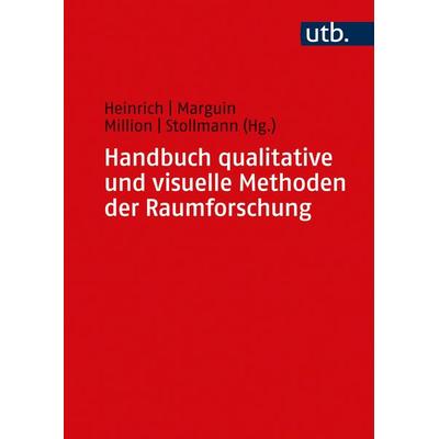 Handbuch qualitative und visuelle Methoden der Raumforschung, Taschenbuch von Anna Juliane Heinrich,Séverine Marguin,Milli, Utb GmbH,