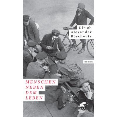 Menschen neben dem Leben, Gebundene Ausgabe von Ulrich Alexander Boschwitz, Klett Cotta