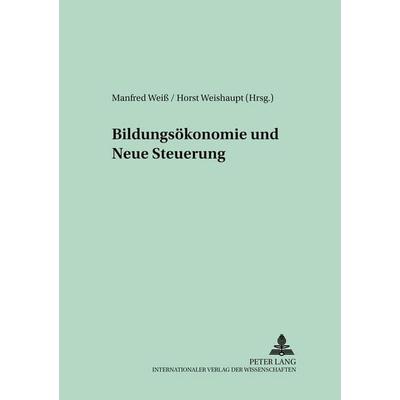 Bildungsökonomie und Neue Steuerung, Taschenbuch von , Peter Lang GmbH, Internationaler Verlag der Wissenschaften, 978-3-631-36239-6