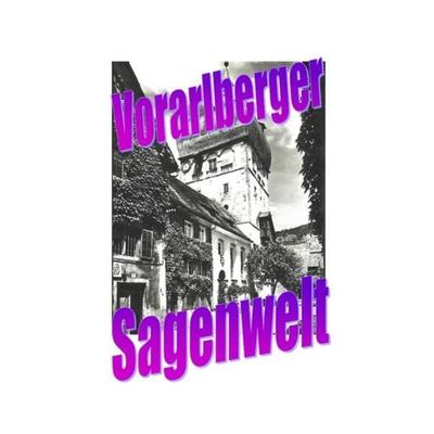 Vorarlberger Sagenwelt, Taschenbuch von Friedrich Moser, Epubli, 978-3-7575-1838-7