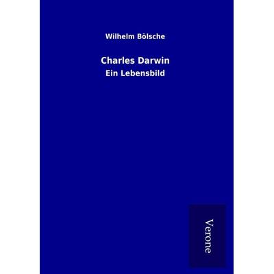 Charles Darwin, Gebundene Ausgabe von Wilhelm Bölsche, BoD - Books on Demand