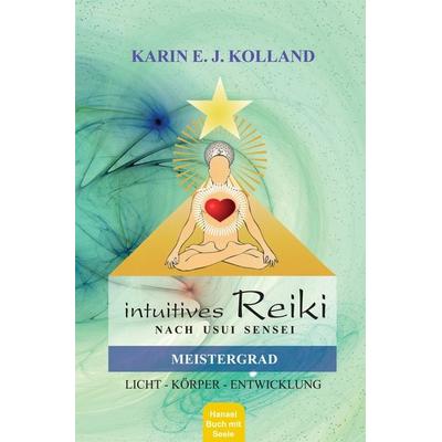 Intuitives Reiki nach Usui Sensei, Meistergrad, Taschenbuch von Karin E. J. Kolland, "Hanael Bücher mit Seele"; Edition Limarutti, 978-3-9500745-2-9