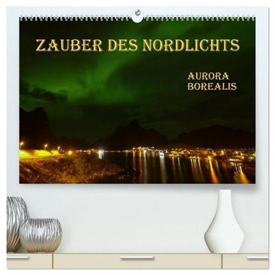 Zauber des Nordlichts - Aurora borealis (hochwertiger Premium Wandkalender 2027 DIN A2 quer), Kunstdruck in Hochglanz