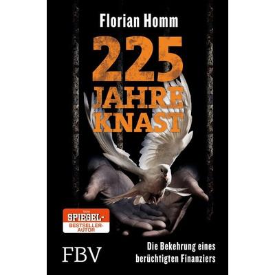 225 Jahre Knast, Taschenbuch von Florian Homm, Finanzbuch Verlag, 978-3-95972-689-4