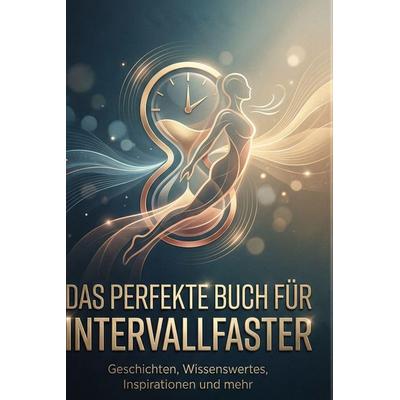 Das perfekte Buch für Intervallfaster, Gebundene Ausgabe von Lina Friedrich, BoD - Books on Demand, 978-3-695-39295-7