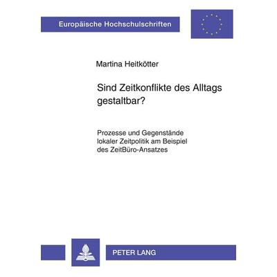 Sind Zeitkonflikte des Alltags gestaltbar?, Taschenbuch von Martina Heitkötter, Peter Lang GmbH, Internationaler Verlag der Wissenschaften,